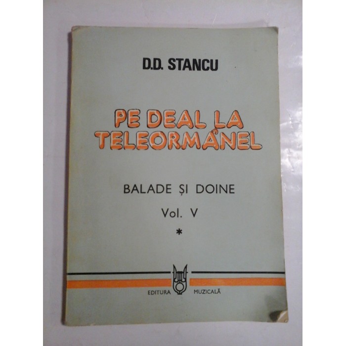 PE DEAL LA TELEORMANEL - D.D. STANCU - vol. V PE DEAL LA TELEORMANEL - D.D. STANCU - vol. V